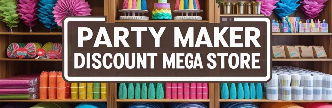 Party Maker Discount Mega Store
