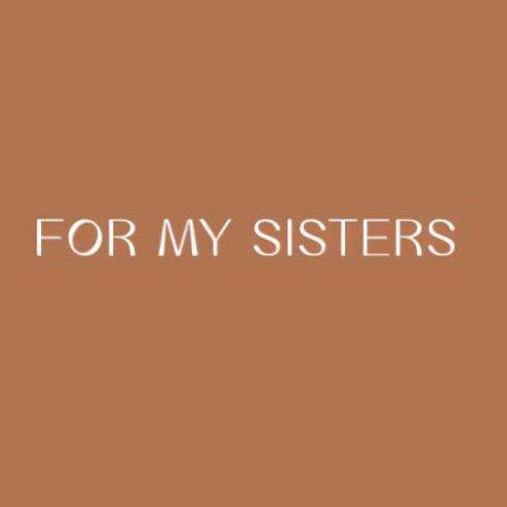For My Sisters